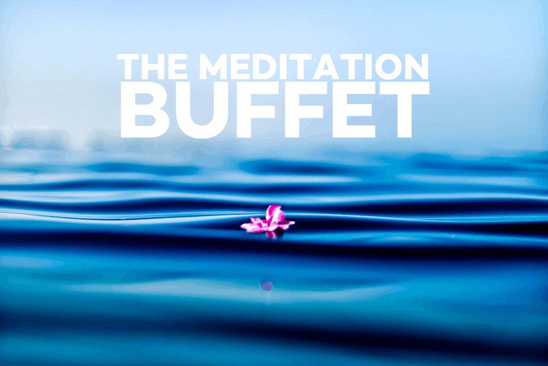 The Meditation Buffet - ONLINE Event