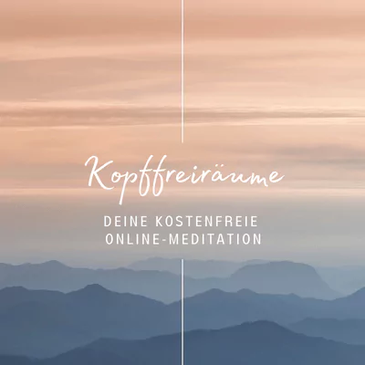"Kopffreiräume"- kostenfreie Meditation - (Live Online)
